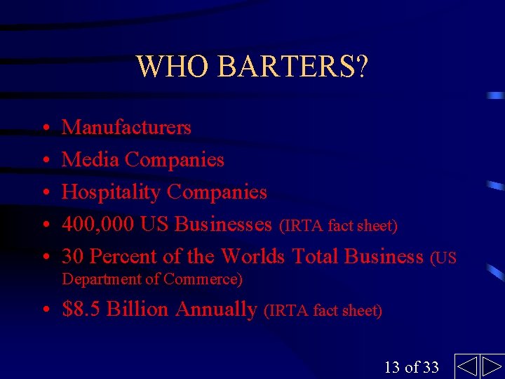 WHO BARTERS? • • • Manufacturers Media Companies Hospitality Companies 400, 000 US Businesses