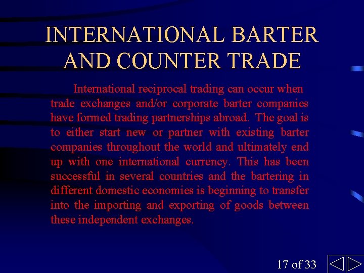 INTERNATIONAL BARTER AND COUNTER TRADE International reciprocal trading can occur when trade exchanges and/or