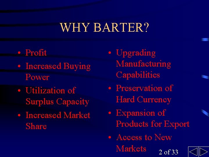 WHY BARTER? • Profit • Increased Buying Power • Utilization of Surplus Capacity •