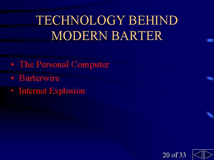 TECHNOLOGY BEHIND MODERN BARTER • The Personal Computer • Barterwire • Internet Explosion 20