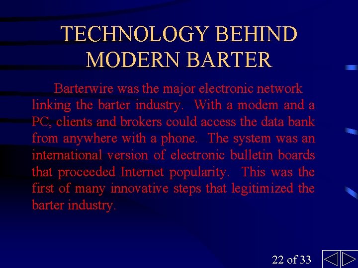 TECHNOLOGY BEHIND MODERN BARTER Barterwire was the major electronic network linking the barter industry.