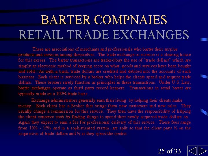 BARTER COMPNAIES RETAIL TRADE EXCHANGES These are associations of merchants and professionals who barter