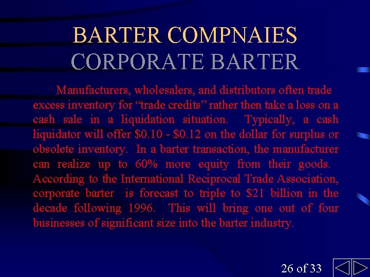 BARTER COMPNAIES CORPORATE BARTER Manufacturers, wholesalers, and distributors often trade excess inventory for “trade