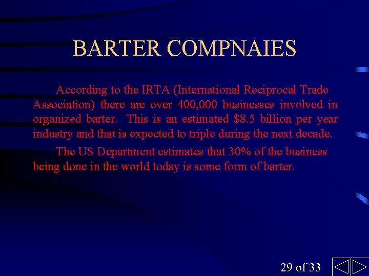 BARTER COMPNAIES According to the IRTA (International Reciprocal Trade Association) there are over 400,
