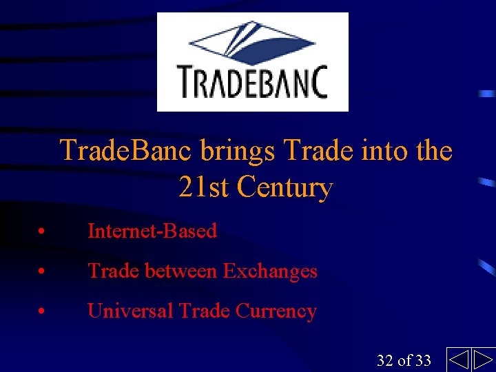 Trade. Banc brings Trade into the 21 st Century • Internet-Based • Trade between