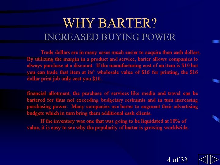 WHY BARTER? INCREASED BUYING POWER Trade dollars are in many cases much easier to