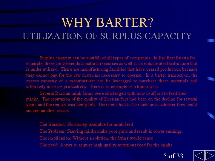 WHY BARTER? UTILIZATION OF SURPLUS CAPACITY Surplus capacity can be a pitfall of all