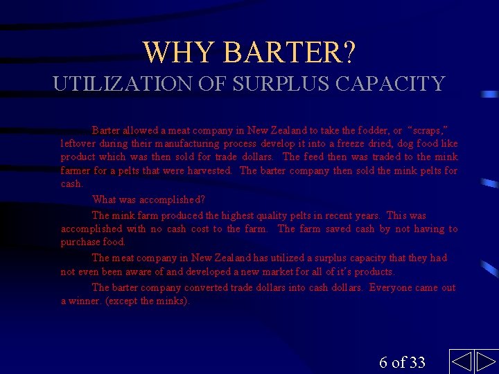 WHY BARTER? UTILIZATION OF SURPLUS CAPACITY Barter allowed a meat company in New Zealand