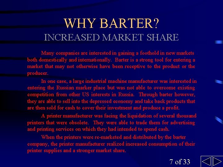 WHY BARTER? INCREASED MARKET SHARE Many companies are interested in gaining a foothold in