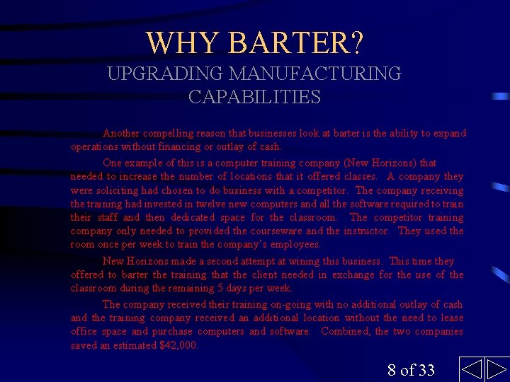 WHY BARTER? UPGRADING MANUFACTURING CAPABILITIES Another compelling reason that businesses look at barter is