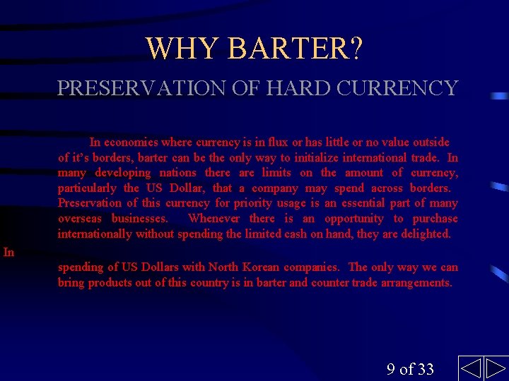 WHY BARTER? PRESERVATION OF HARD CURRENCY In economies where currency is in flux or