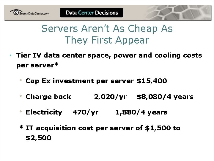 Servers Aren’t As Cheap As They First Appear • Tier IV data center space,