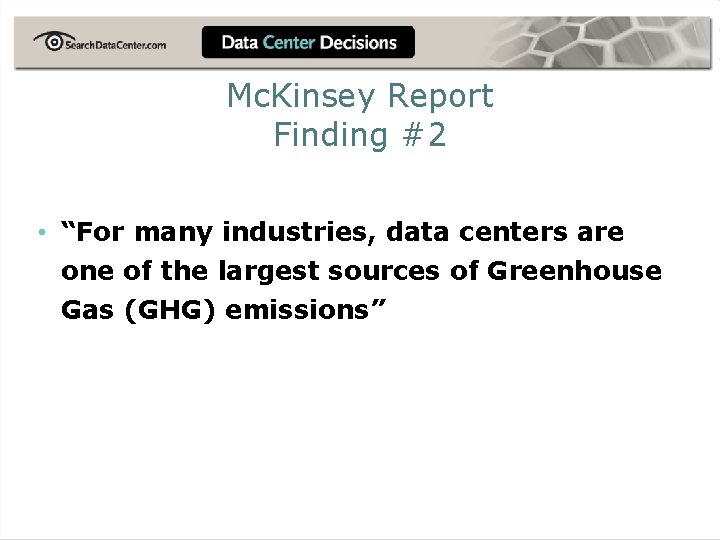 Mc. Kinsey Report Finding #2 • “For many industries, data centers are one of