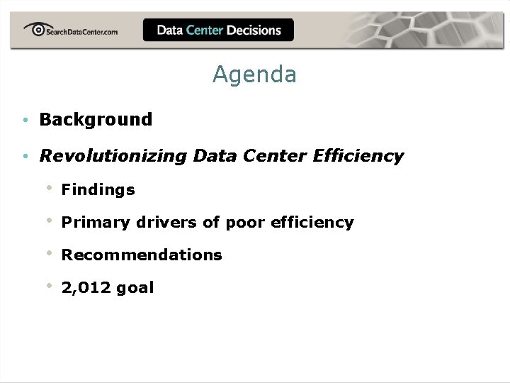 Agenda • Background • Revolutionizing Data Center Efficiency • Findings • Primary drivers of