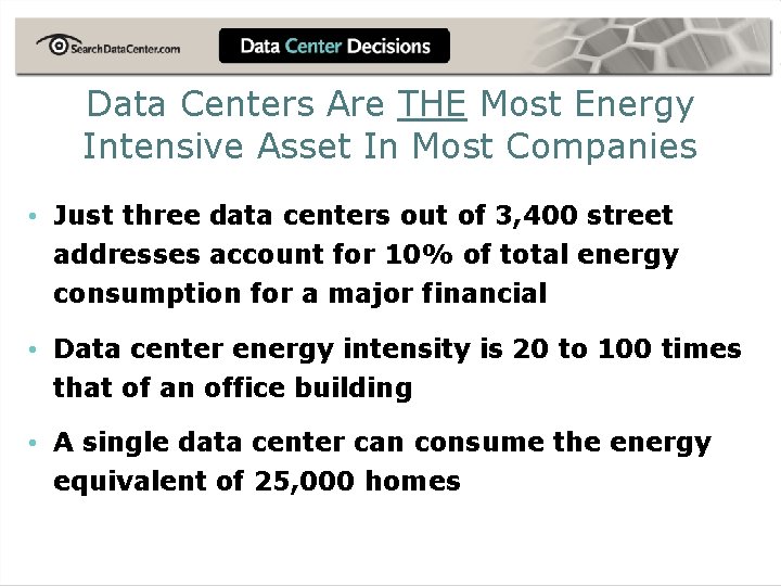 Data Centers Are THE Most Energy Intensive Asset In Most Companies • Just three