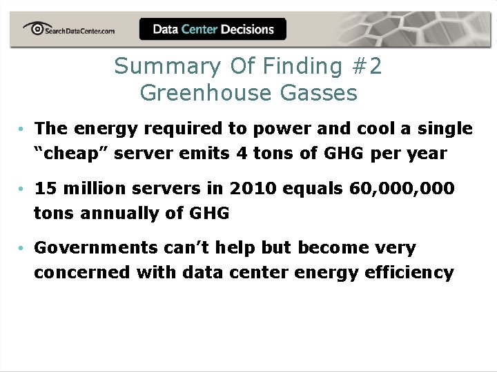 Summary Of Finding #2 Greenhouse Gasses • The energy required to power and cool