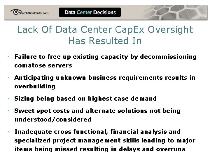 Lack Of Data Center Cap. Ex Oversight Has Resulted In • Failure to free