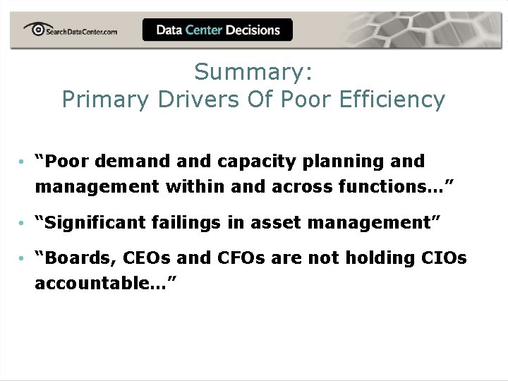 Summary: Primary Drivers Of Poor Efficiency • “Poor demand capacity planning and management within