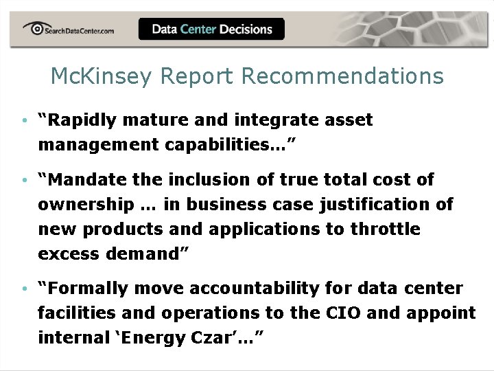 Mc. Kinsey Report Recommendations • “Rapidly mature and integrate asset management capabilities…” • “Mandate