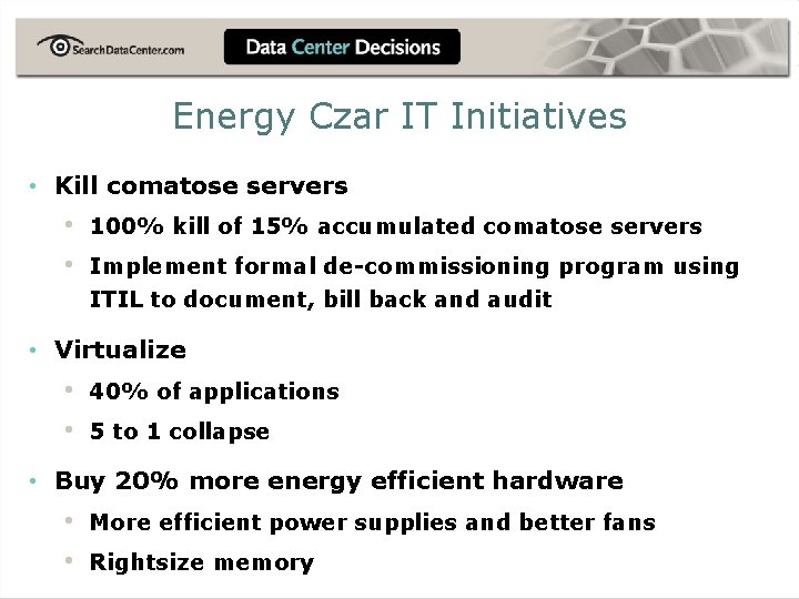 Energy Czar IT Initiatives • Kill comatose servers • • 100% kill of 15%