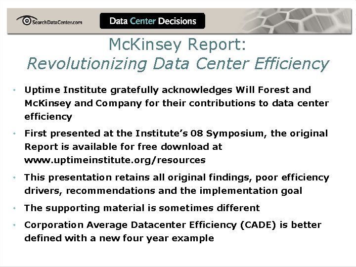 Mc. Kinsey Report: Revolutionizing Data Center Efficiency • Uptime Institute gratefully acknowledges Will Forest