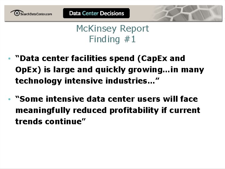 Mc. Kinsey Report Finding #1 • “Data center facilities spend (Cap. Ex and Op.