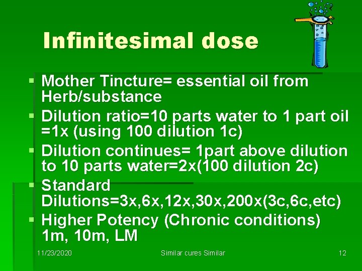 Infinitesimal dose § Mother Tincture= essential oil from Herb/substance § Dilution ratio=10 parts water