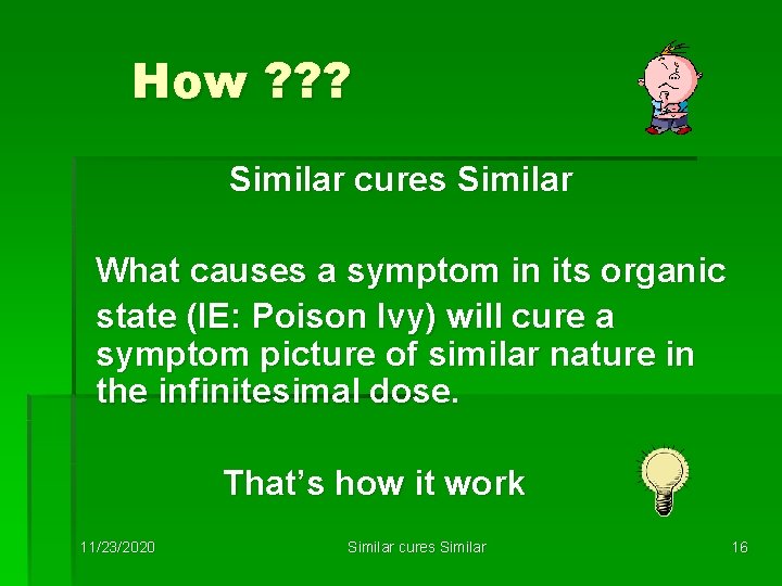 How ? ? ? Similar cures Similar What causes a symptom in its organic