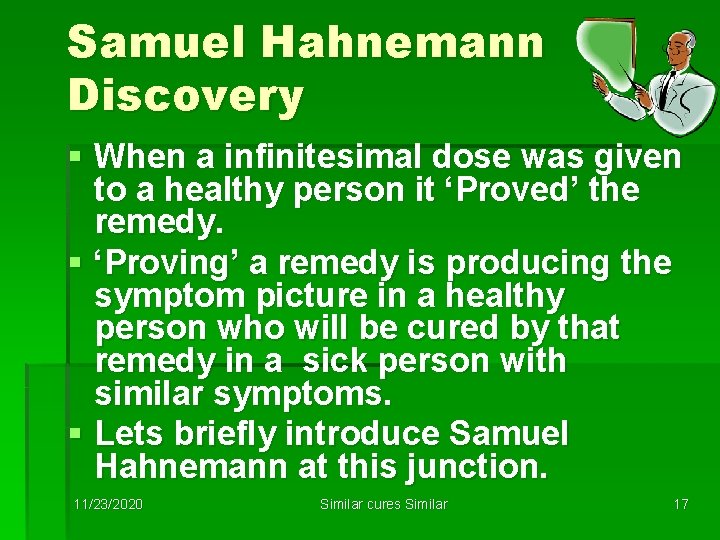 Samuel Hahnemann Discovery § When a infinitesimal dose was given to a healthy person