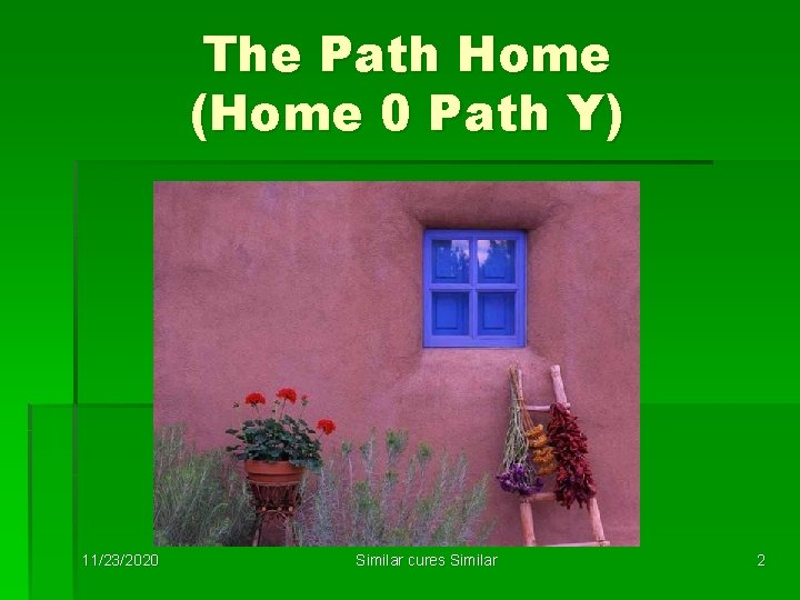 The Path Home (Home 0 Path Y) 11/23/2020 Similar cures Similar 2 