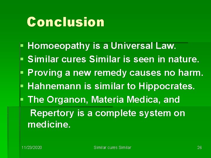 Conclusion § § § Homoeopathy is a Universal Law. Similar cures Similar is seen