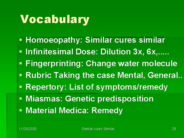 Vocabulary § § § § Homoeopathy: Similar cures similar Infinitesimal Dose: Dilution 3 x,