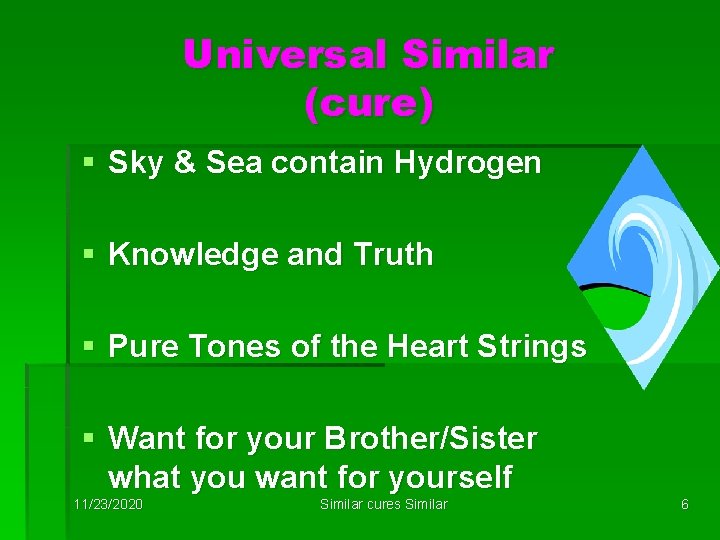 Universal Similar (cure) § Sky & Sea contain Hydrogen § Knowledge and Truth §