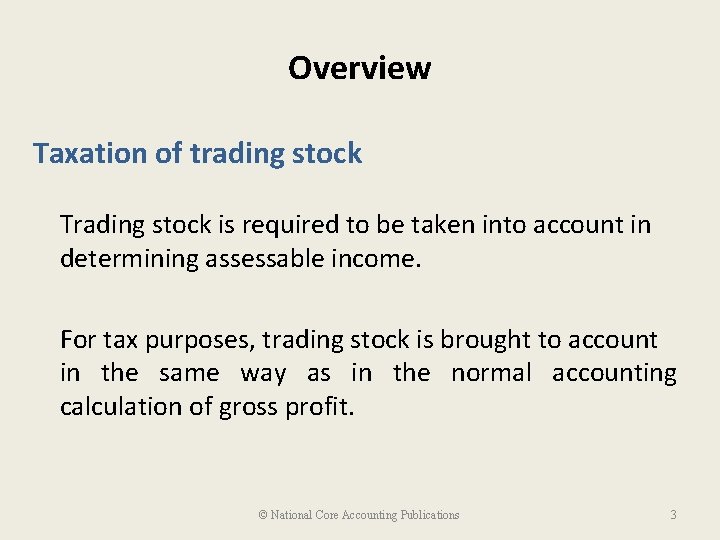 Overview Taxation of trading stock Trading stock is required to be taken into account