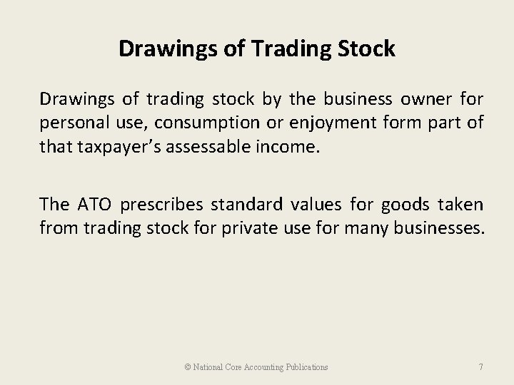 Drawings of Trading Stock Drawings of trading stock by the business owner for personal