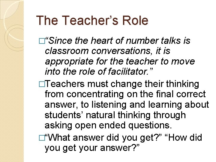 The Teacher’s Role �“Since the heart of number talks is classroom conversations, it is