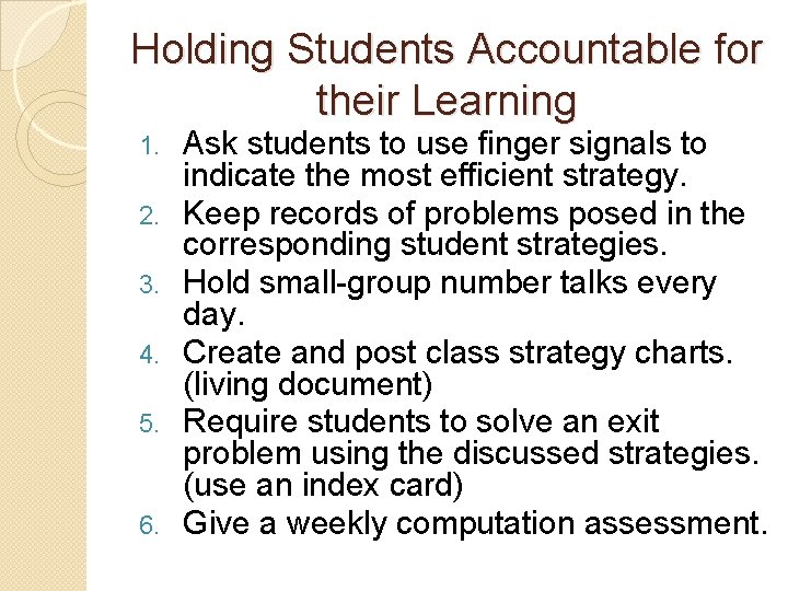 Holding Students Accountable for their Learning 1. 2. 3. 4. 5. 6. Ask students