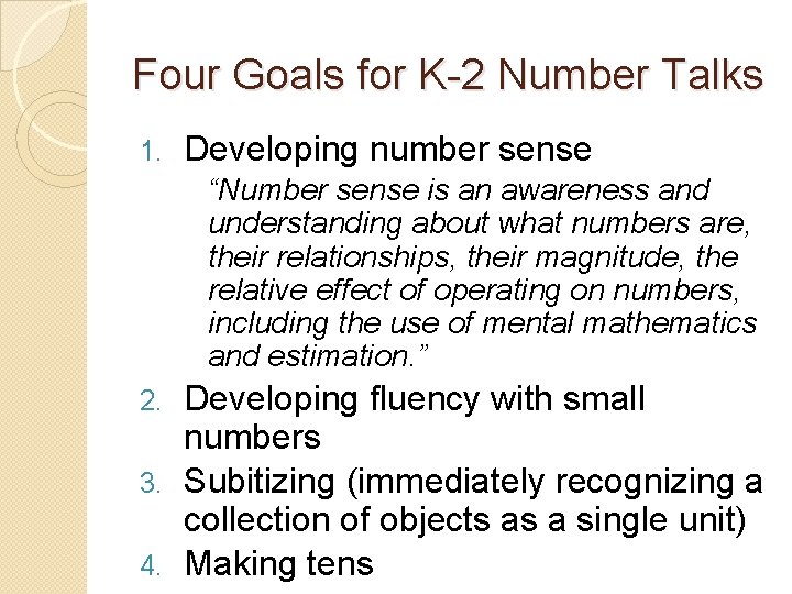 Four Goals for K-2 Number Talks 1. Developing number sense “Number sense is an