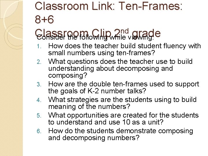 Classroom Link: Ten-Frames: 8+6 nd grade Classroom Clip 2 Consider the following while viewing: