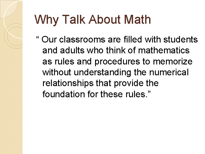 Why Talk About Math “ Our classrooms are filled with students and adults who