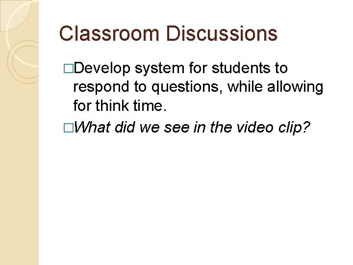 Classroom Discussions �Develop system for students to respond to questions, while allowing for think