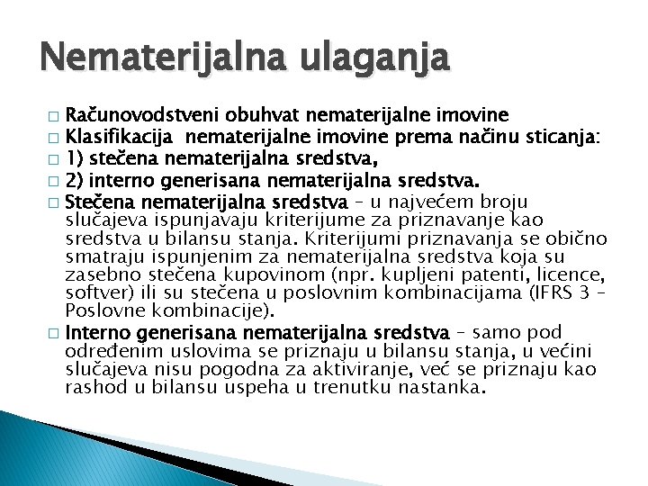 Nematerijalna ulaganja Računovodstveni obuhvat nematerijalne imovine � Klasifikacija nematerijalne imovine prema načinu sticanja: �