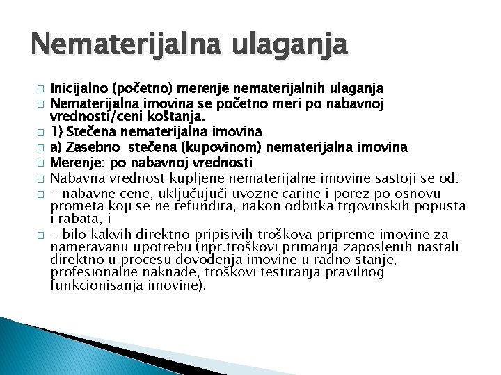 Nematerijalna ulaganja � � � � Inicijalno (početno) merenje nematerijalnih ulaganja Nematerijalna imovina se
