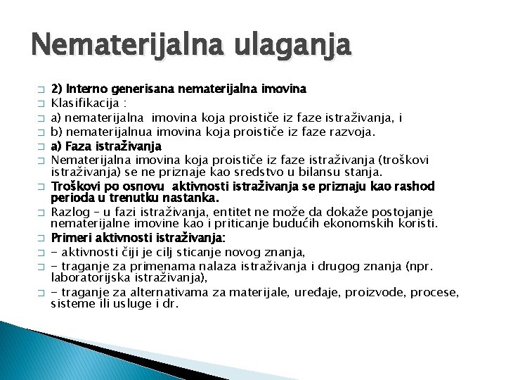 Nematerijalna ulaganja � � � 2) Interno generisana nematerijalna imovina Klasifikacija : a) nematerijalna