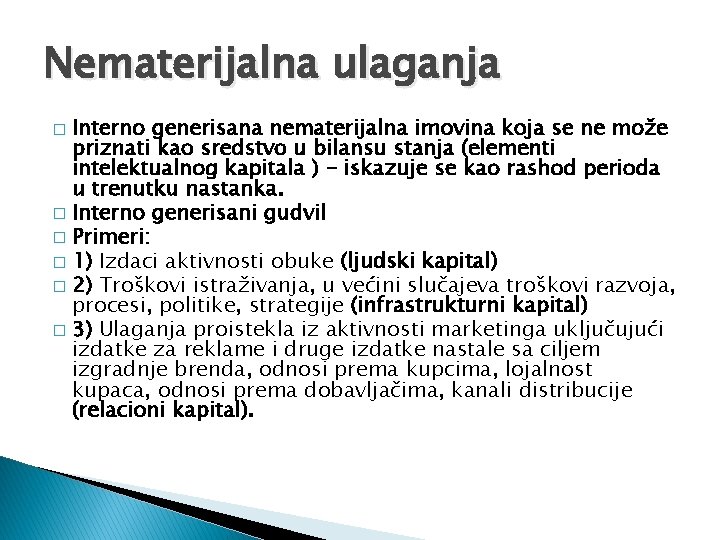 Nematerijalna ulaganja Interno generisana nematerijalna imovina koja se ne može priznati kao sredstvo u