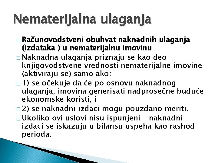 Nematerijalna ulaganja � Računovodstveni obuhvat naknadnih ulaganja (izdataka ) u nematerijalnu imovinu � Naknadna