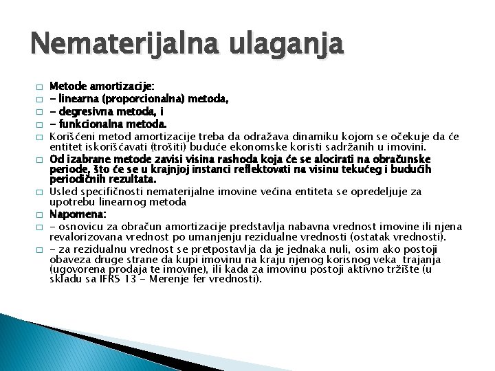 Nematerijalna ulaganja � � � � � Metode amortizacije: - linearna (proporcionalna) metoda, -