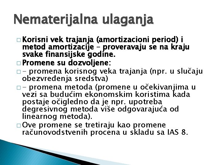 Nematerijalna ulaganja � Korisni vek trajanja (amortizacioni period) i metod amortizacije – proveravaju se