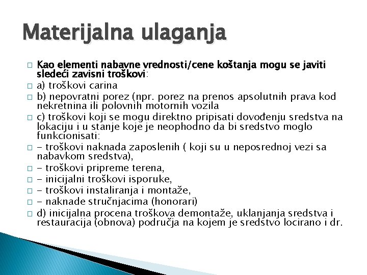 Materijalna ulaganja � � � � � Kao elementi nabavne vrednosti/cene koštanja mogu se