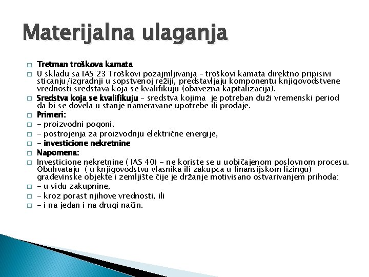 Materijalna ulaganja � � � Tretman troškova kamata U skladu sa IAS 23 Troškovi